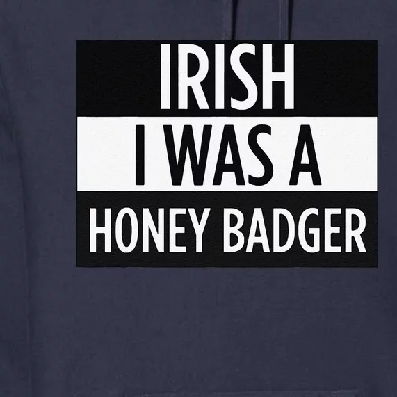 Irish I Was A Honey Badger Funny Saint Patrick's Day Premium Hoodie