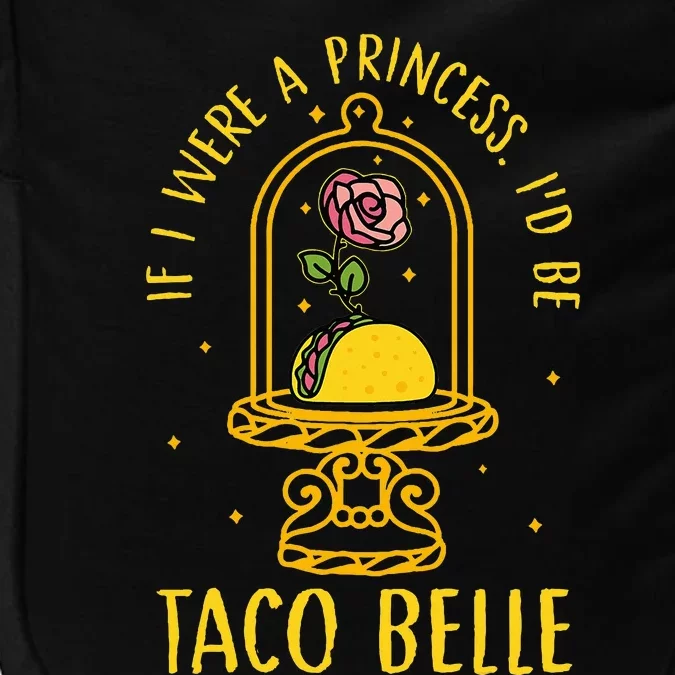 If I Were A Princess Id Be Taco Belle Flower Impact Tech Backpack