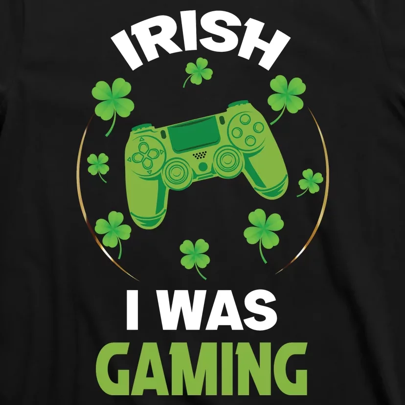 Irish I Was Gaming Funny St Patricks Day T-Shirt