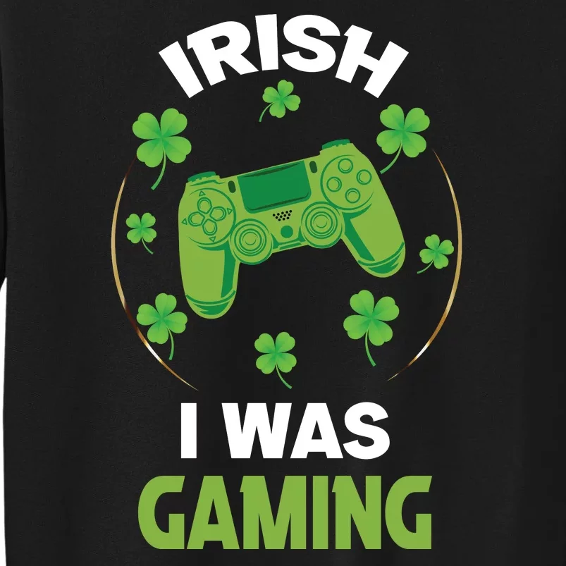 Irish I Was Gaming Funny St Patricks Day Tall Sweatshirt