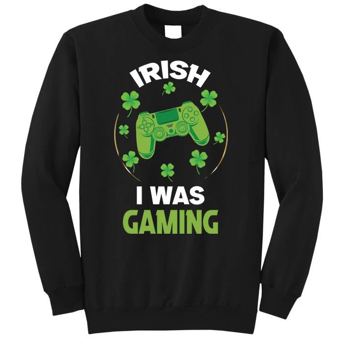 Irish I Was Gaming Funny St Patricks Day Tall Sweatshirt