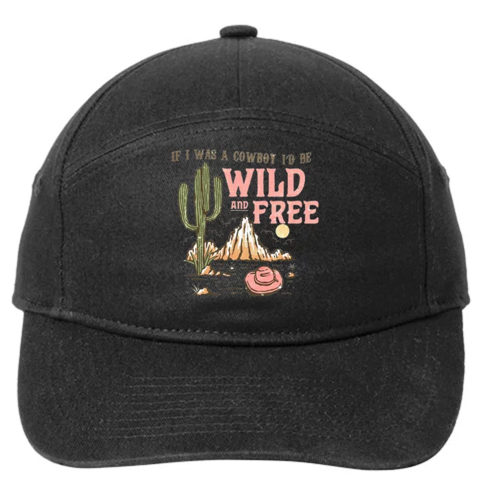 If I Was A Cowboy Wild And Free 7-Panel Snapback Hat