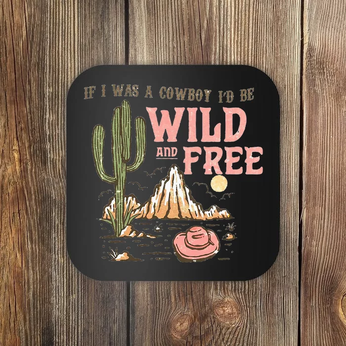 If I Was A Cowboy Wild And Free Coaster