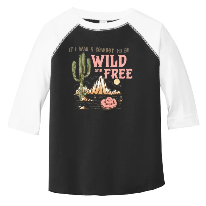 If I Was A Cowboy Wild And Free Toddler Fine Jersey T-Shirt