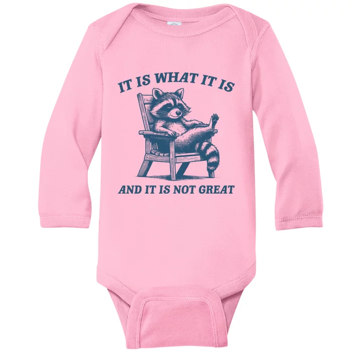 It Is What It Is And It Is Not Great Racoon Meme Baby Long Sleeve Bodysuit