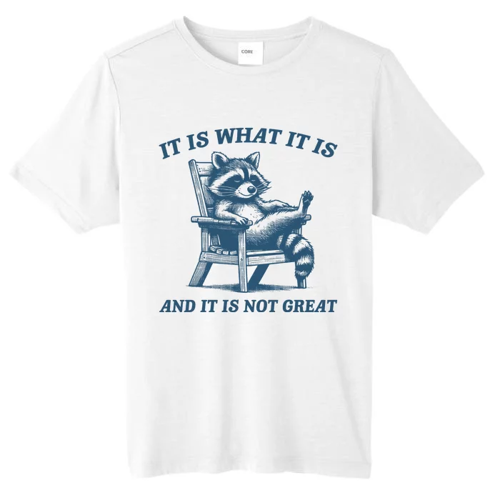 It Is What It Is And It Is Not Great Racoon Meme ChromaSoft Performance T-Shirt