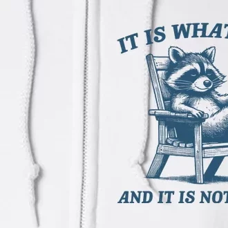 It Is What It Is And It Is Not Great Racoon Meme Full Zip Hoodie