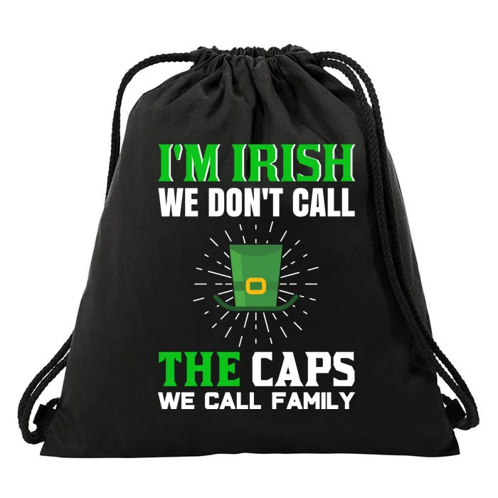 I'm Irish We Don't Call Caps We Call Family Drawstring Bag