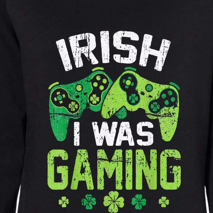 Irish I Was Gaming Funny St Patricks Day Gamer Gift Womens California Wash Sweatshirt