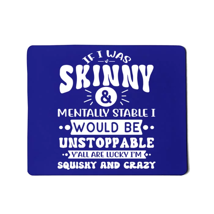 If I Was Skinny And Tally Stable Funny Sarcastic Presents Funny Gift Mousepad