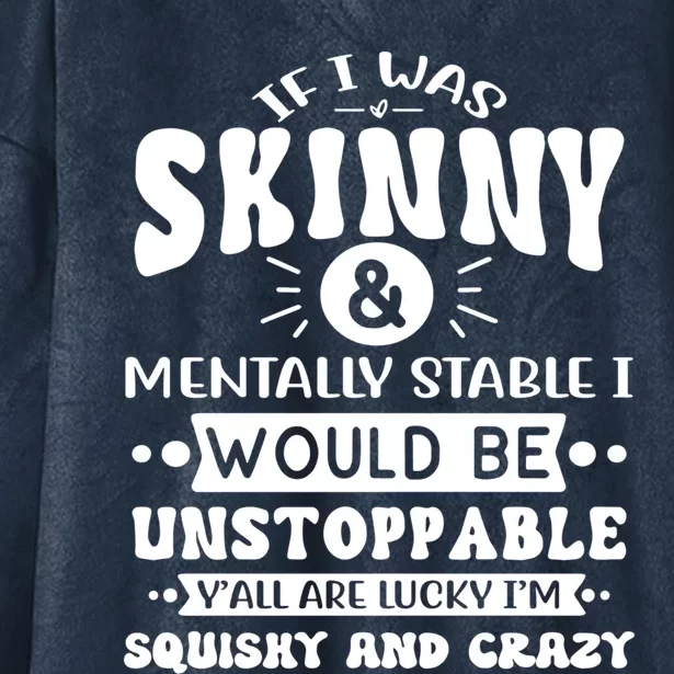 If I Was Skinny And Tally Stable Funny Sarcastic Presents Funny Gift Hooded Wearable Blanket