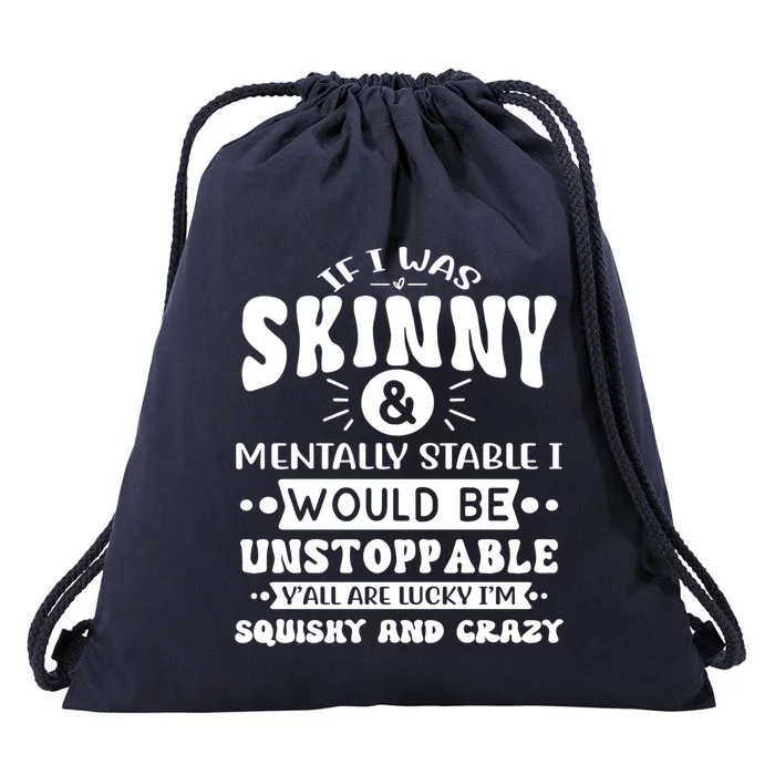 If I Was Skinny And Tally Stable Funny Sarcastic Presents Funny Gift Drawstring Bag