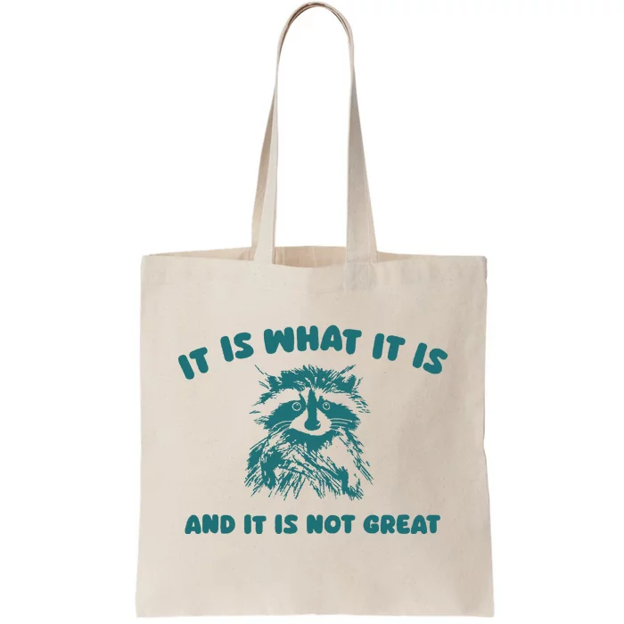 It Is What It Is And It Is Not Great Tote Bag