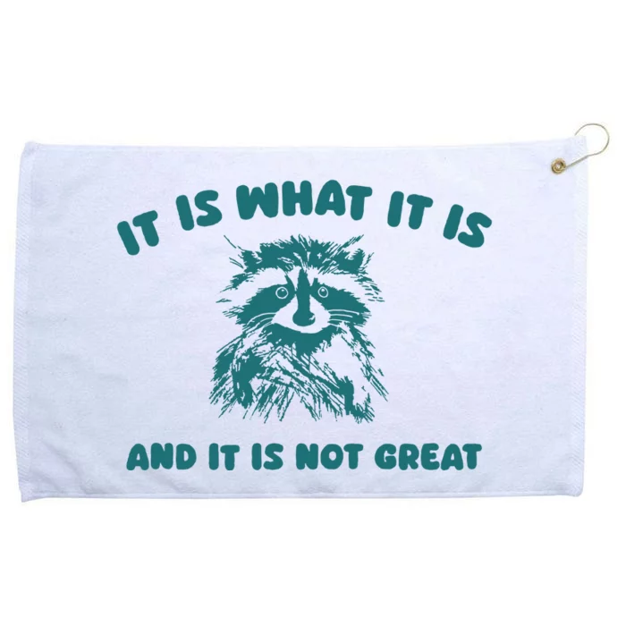 It Is What It Is And It Is Not Great Grommeted Golf Towel