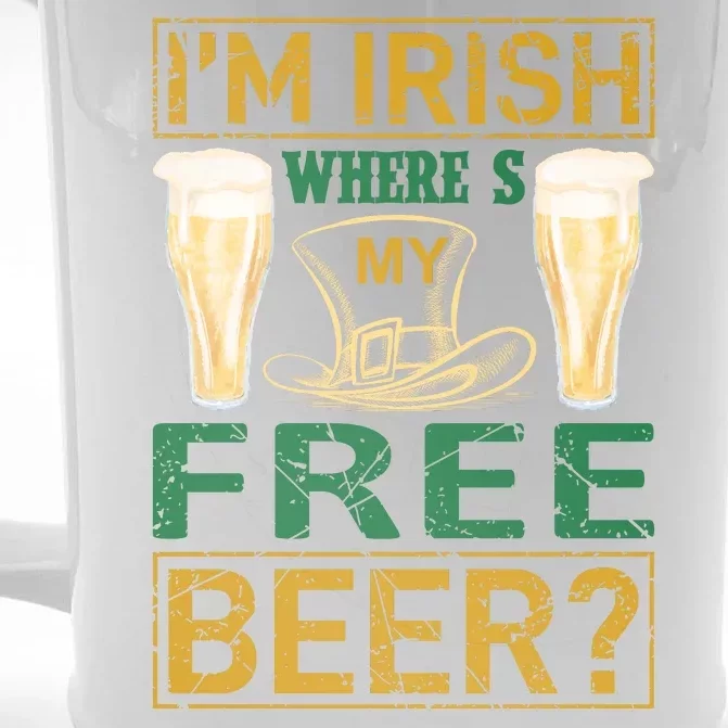 I'm Irish Where's My Free Beer Front & Back Beer Stein