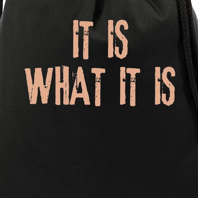 It Is What It Is Funny Saying Graphic Drawstring Bag