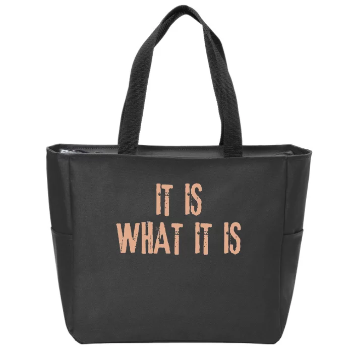 It Is What It Is Funny Saying Graphic Zip Tote Bag