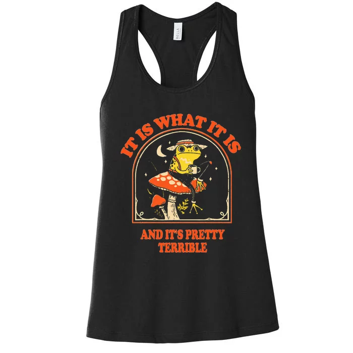 It Is What It Is And ItS Pretty Terrible Women's Racerback Tank