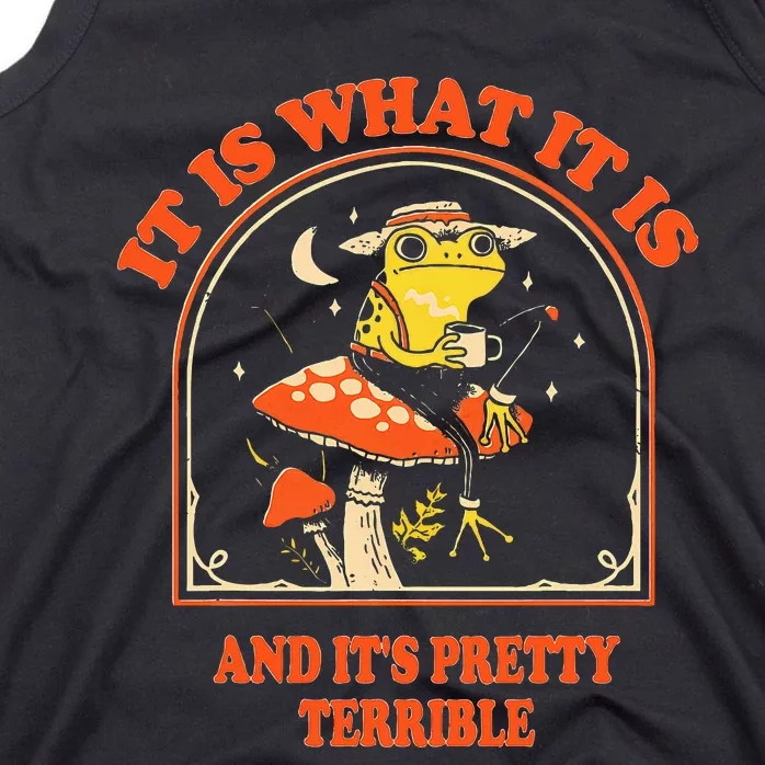 It Is What It Is And ItS Pretty Terrible Tank Top