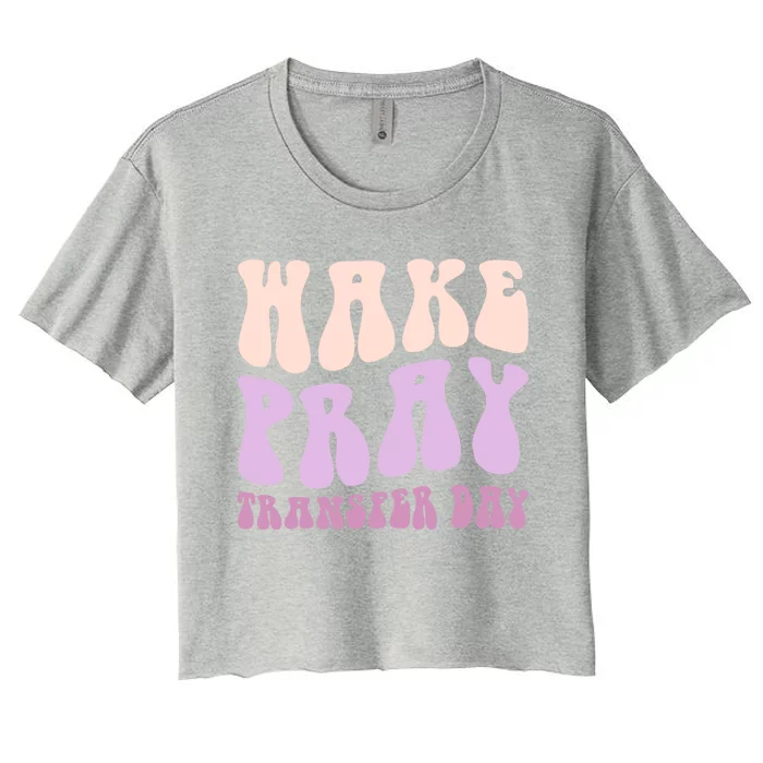 Ivf Infertility Warrior Wake Pray Transfer Day Great Gift Women's Crop Top Tee