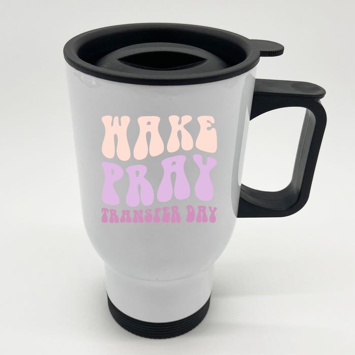 Ivf Infertility Warrior Wake Pray Transfer Day Great Gift Front & Back Stainless Steel Travel Mug