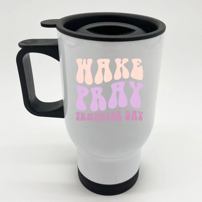 Ivf Infertility Warrior Wake Pray Transfer Day Great Gift Front & Back Stainless Steel Travel Mug