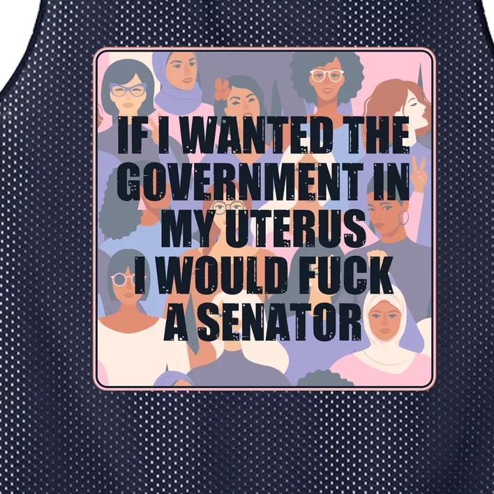 If I Wanted The Government In My Uterus I Would Fuck A Senator Mesh Reversible Basketball Jersey Tank