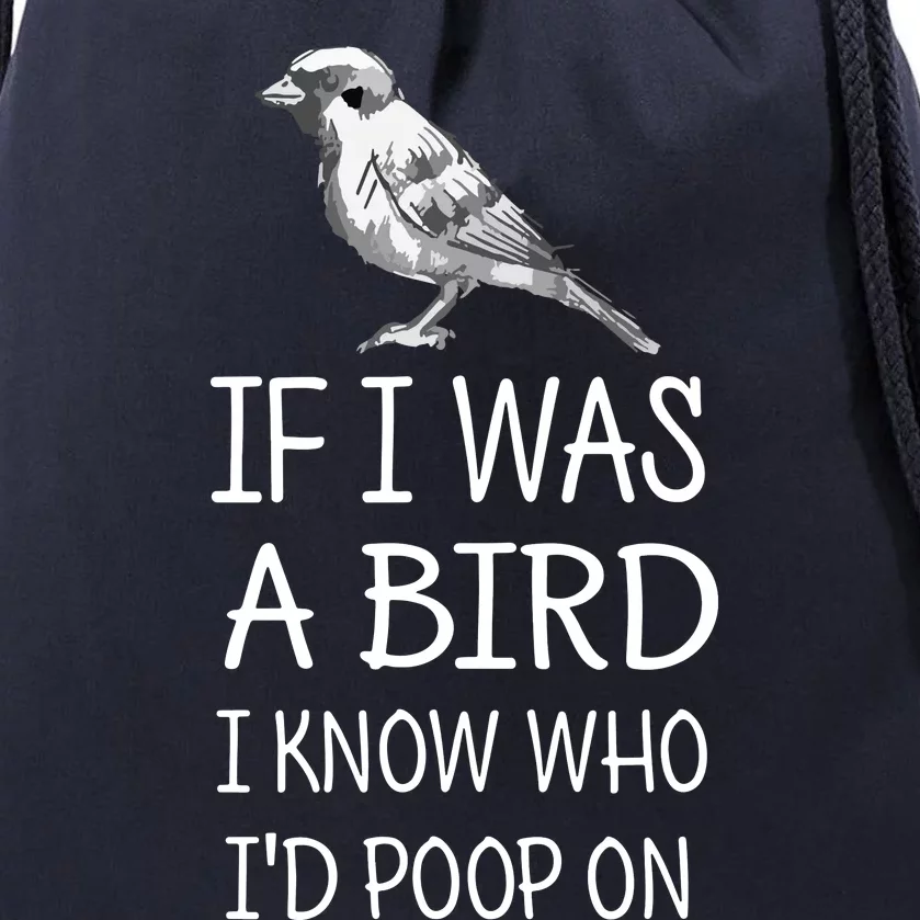 If I Was A Bird I Know Who I'd Poop On Funny Drawstring Bag