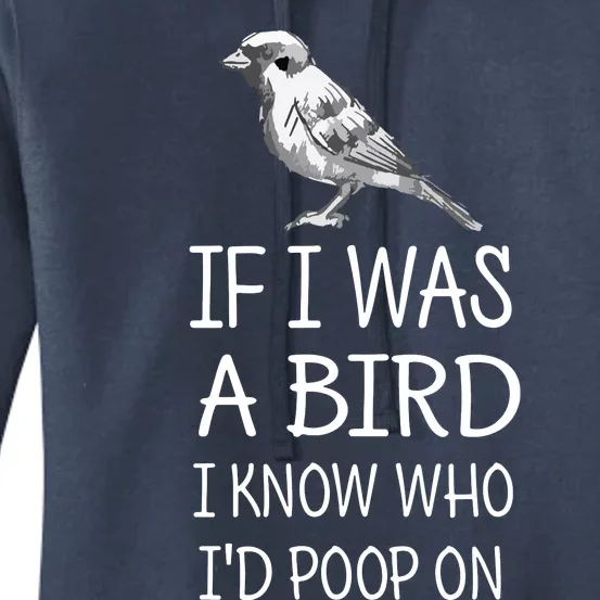 If I Was A Bird I Know Who I'd Poop On Funny Women's Pullover Hoodie