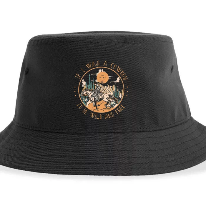 If I Was A Cowboy ID Be Wild And Free Western Cowgirl Horse Sustainable Bucket Hat