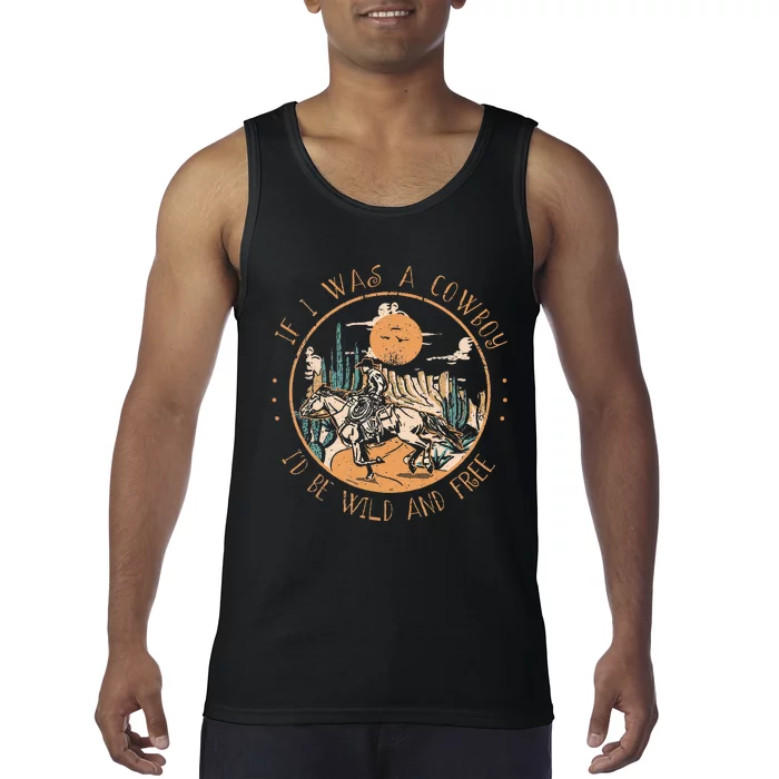 If I Was A Cowboy ID Be Wild And Free Western Cowgirl Horse Tank Top