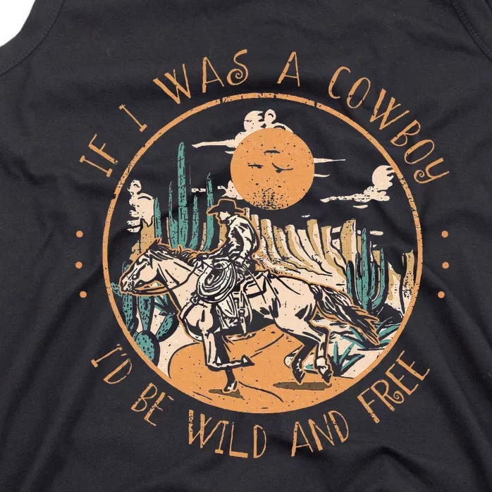 If I Was A Cowboy ID Be Wild And Free Western Cowgirl Horse Tank Top