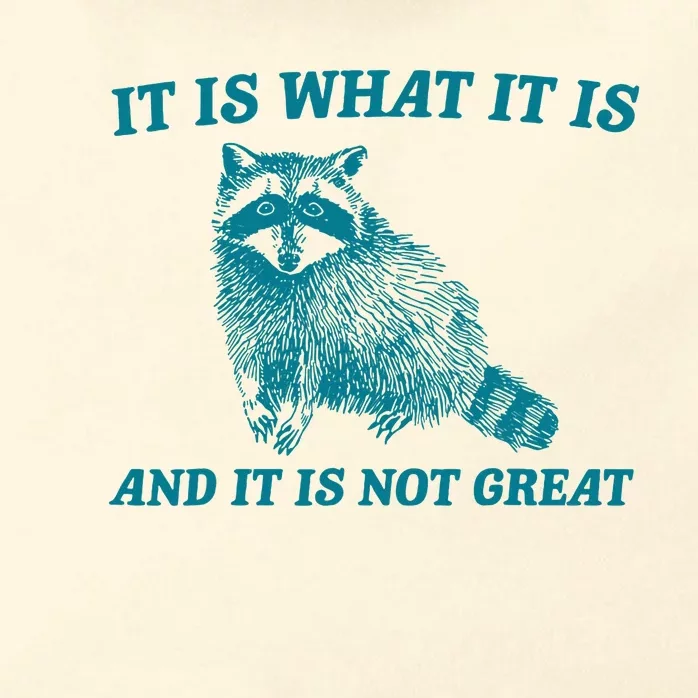 It Is What It Is And It Is Not Great Raccoon Zip Tote Bag