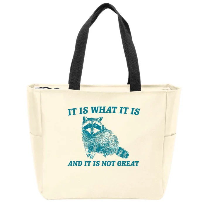 It Is What It Is And It Is Not Great Raccoon Zip Tote Bag