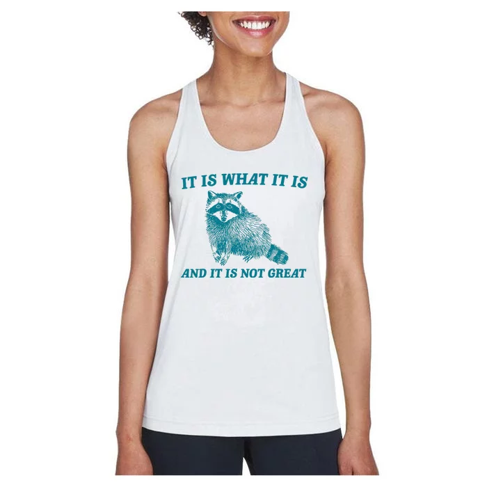 It Is What It Is And It Is Not Great Raccoon Women's Racerback Tank