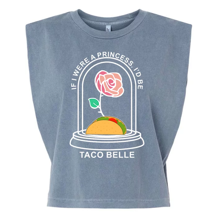 If I Were A Princess I'd Be TacoBelle Funny Meme Garment-Dyed Women's Muscle Tee