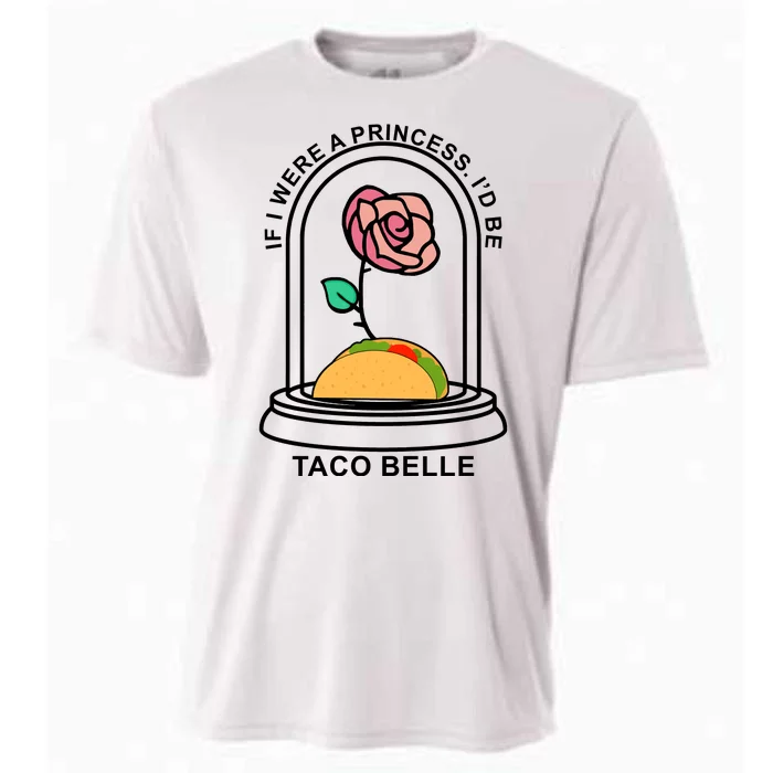 If I Were A Princess I'd Be TacoBelle Funny Meme Cooling Performance Crew T-Shirt