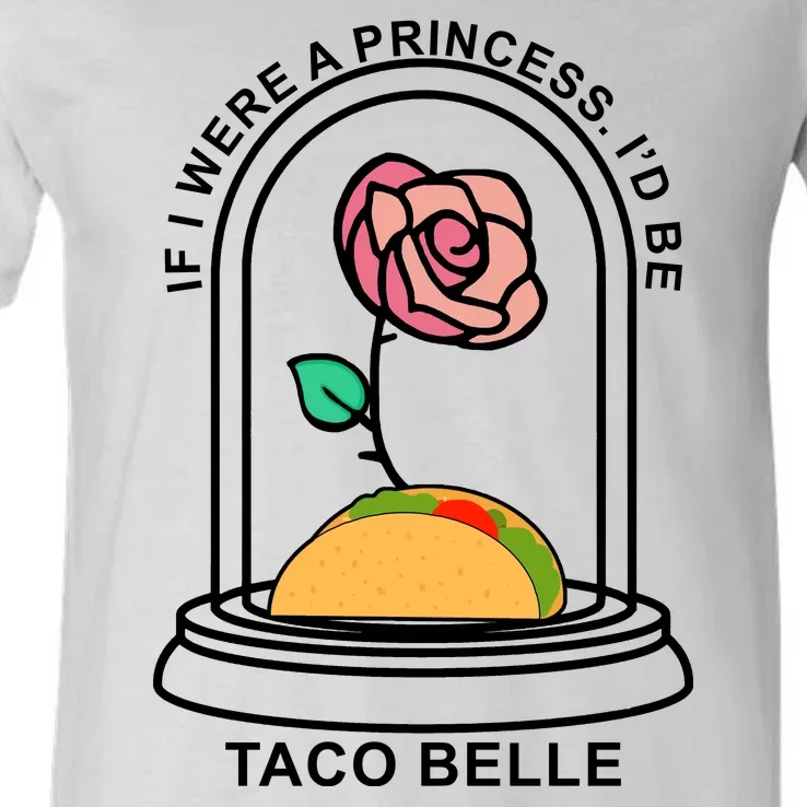 If I Were A Princess I'd Be TacoBelle Funny Meme V-Neck T-Shirt