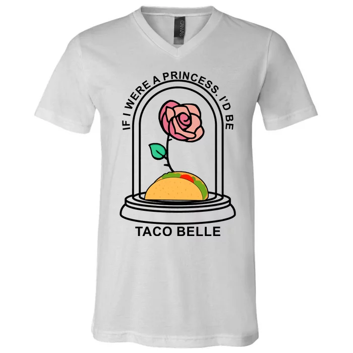 If I Were A Princess I'd Be TacoBelle Funny Meme V-Neck T-Shirt