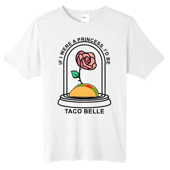 If I Were A Princess I'd Be TacoBelle Funny Meme ChromaSoft Performance T-Shirt