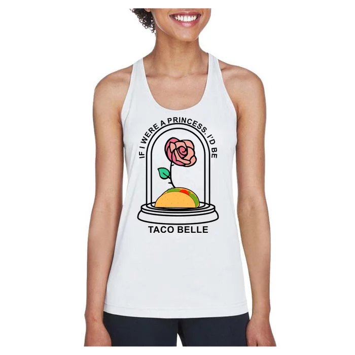 If I Were A Princess I'd Be TacoBelle Funny Meme Women's Racerback Tank