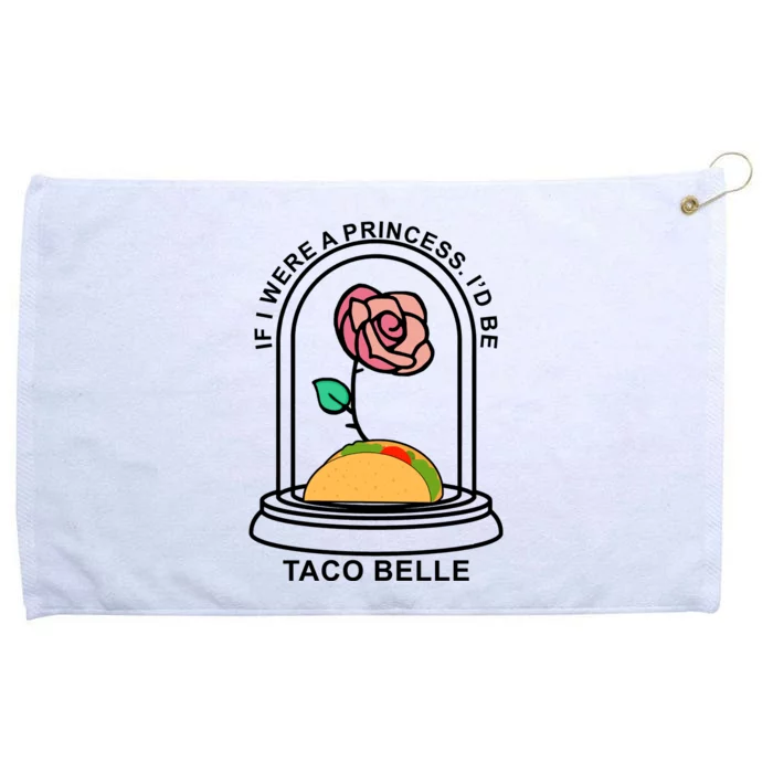 If I Were A Princess I'd Be TacoBelle Funny Meme Grommeted Golf Towel