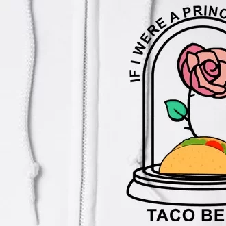 If I Were A Princess I'd Be TacoBelle Funny Meme Full Zip Hoodie