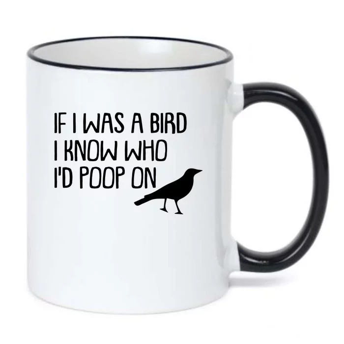 If I Was A Bird I Know Who Id Poop On Black Color Changing Mug