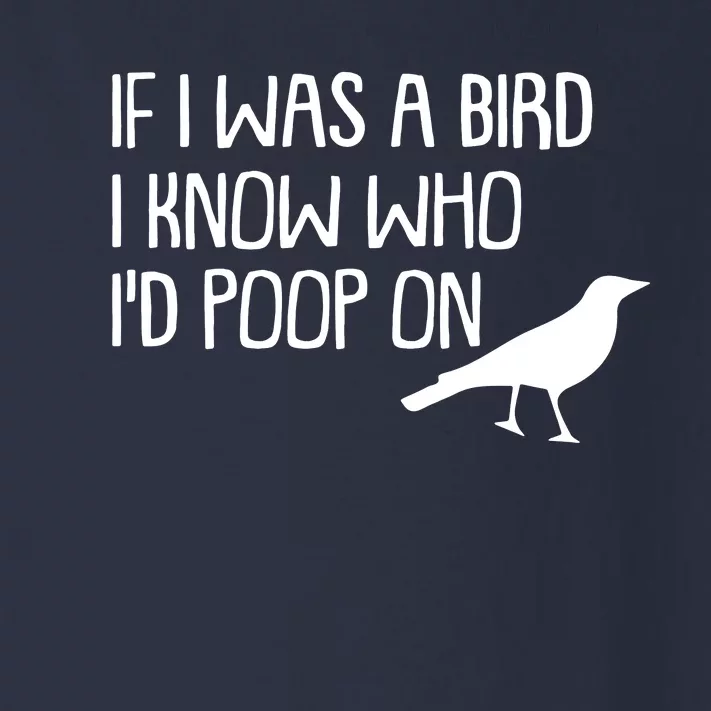 If I Was A Bird I Know Who Id Poop On Toddler Long Sleeve Shirt