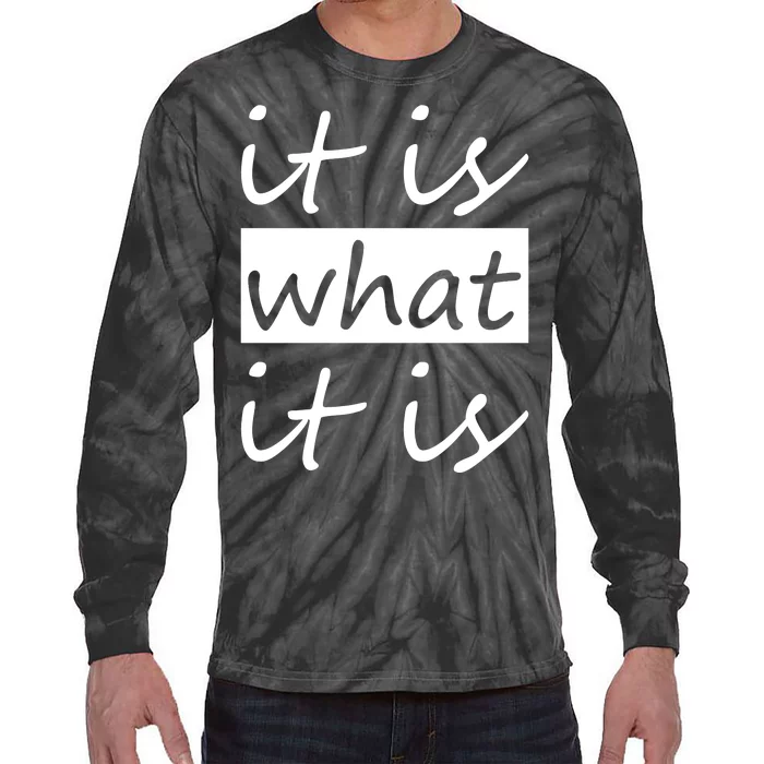 It Is What It Is Tie-Dye Long Sleeve Shirt