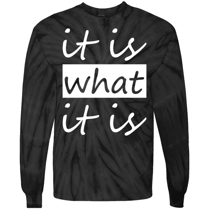 It Is What It Is Tie-Dye Long Sleeve Shirt