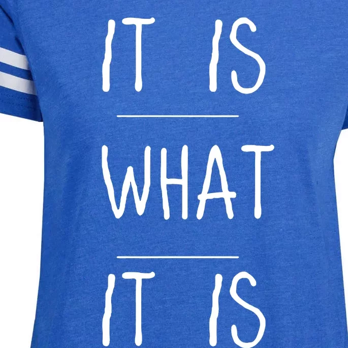 It Is What It Is Enza Ladies Jersey Football T-Shirt