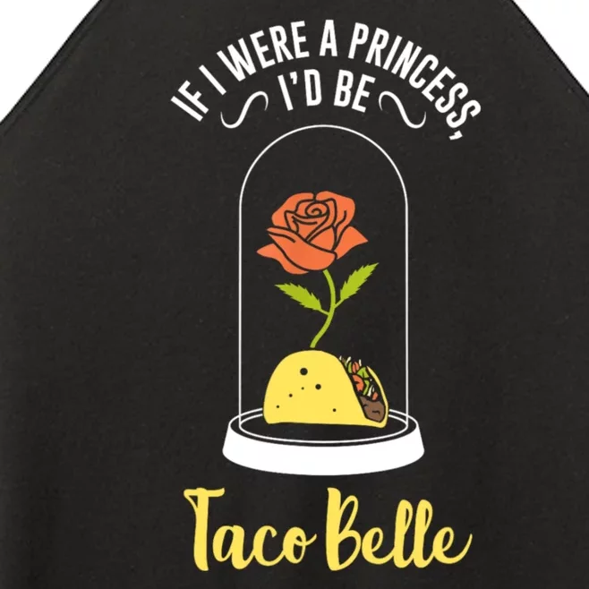 If I Were A Princess ID Be Tacobelle Funny Meme Women’s Perfect Tri Rocker Tank