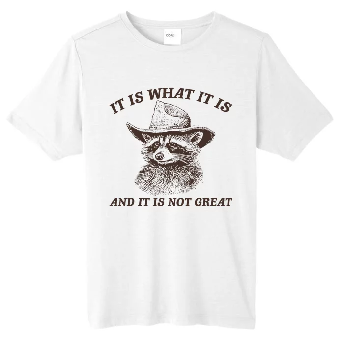 It Is What It Is And It Is Not Great Funny Raccoon Sarcastic ChromaSoft Performance T-Shirt